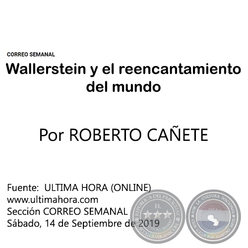  WALLERSTEIN Y EL REENCANTAMIENTO DEL MUNDO - Por ROBERTO CAÑETE - Sábado, 14 de Septiembre  de 2019